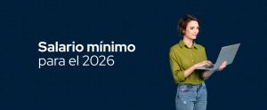 SOI te informa el salario mínimo y auxilio de transporte para el 2026